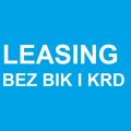 Bankowy leasing bez BIK KRD uproszczona procedura