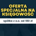 Pełna księgowość spółki z o.o. od 180 zł - promocja