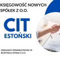 Księgowość spółek z o.o. na CIT estoński - nowe spółki